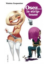 Osez le streap-tease - la musardine