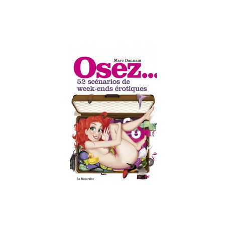 osez 52 scenarios de week-end erotiques - la musardine