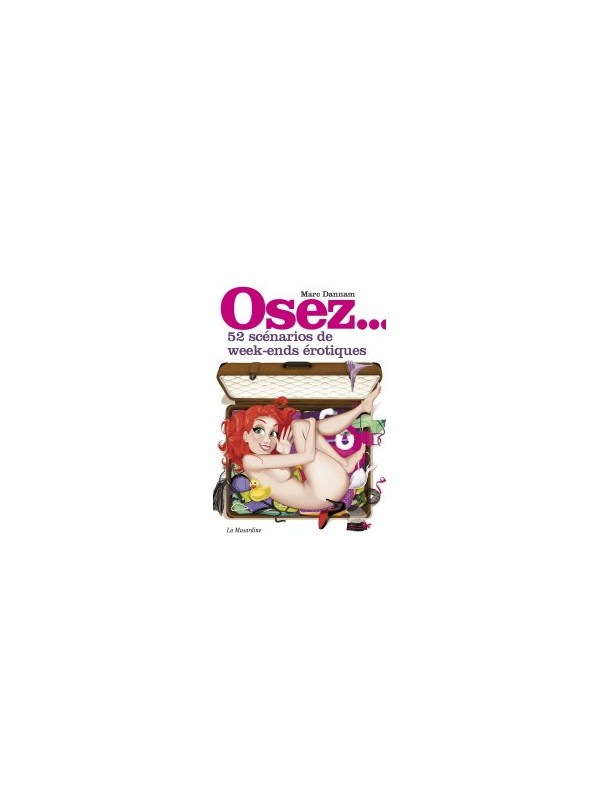 osez 52 scenarios de week-end erotiques - la musardine